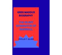 GREG MADDUX BIOGRAPHY: THE SILENT DOMINATOR OF BASEBALL