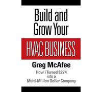 Greg McAfee Build and Grow Your HVAC Business (Tascabile)