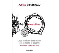 Greg McKeown Esencialismo. Logra el máximo de resultados con el míni (Tascabile)
