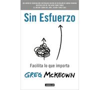 Greg McKeown Sin esfuerzo: Facilita lo que importa / Effortless: Mak (Tascabile)