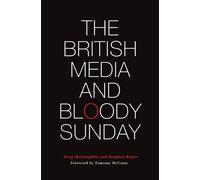 Greg McLaughlin The British Media and Bloody Sunday (Copertina rigida)