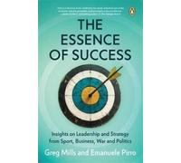 Greg Mills Emanuele Pirro The Essence of Success (Tascabile)
