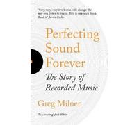Greg Milner Perfecting Sound Forever (Tascabile)