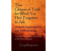 Greg Mogenson That Glimpse of Truth for Which You Had Forgotten to A (Tascabile)