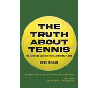 Greg Moran The Truth About Tennis (Tascabile)