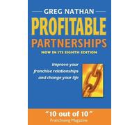 Greg Nathan Profitable Partnerships: Improve Your Franchise Relation (Tascabile)