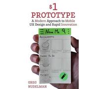 Greg Nudelman The $1 Prototype: A Modern Approach to Mobile UX Desig (Tascabile)