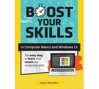 Greg P Marshall Boost Your Skills In Computer Basics and Windows 11 (Tascabile)
