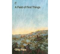 Greg Pape A Field of First Things (Tascabile)