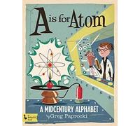 Greg Paprocki A Is for Atom (Libro di cartone) Alphabet Primers