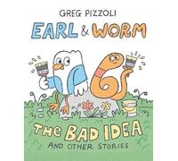 Greg Pizzoli Earl & Worm #1: The Bad Idea and Other Stories (Copertina rigida)