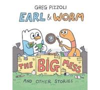Greg Pizzoli Earl & Worm #2: The Big Mess and Other Stories (Copertina rigida)