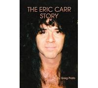 Greg Prato The Eric Carr Story (Tascabile)