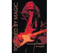 Greg Prato Touched by Magic: The Tommy Bolin Story (Tascabile)