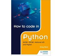 Greg Reid How to code in Python: GCSE, iGCSE, National 4/5 and Highe (Tascabile)