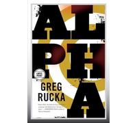 Greg Rucka Alpha (Tascabile) Jad Bell