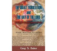 Greg S Baker The Great Tribulation And The Day of the Lord (Tascabile)