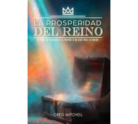 Greg S Mitchell La Prosperidad del Reino (Tascabile)