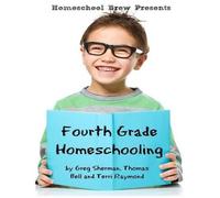 Greg Sherman Thomas Bell Terri Raymond Fourth Grade Homeschooling (Tascabile)