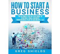 Greg Shields How to Start a Business (Tascabile)