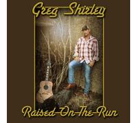 GREG SHIRLEY Raised on the Run (CD)