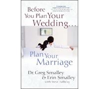 Greg Smalley Erin S Before You Plan Your Wedding . . . Plan Your Ma (Tascabile)