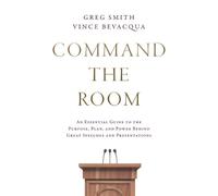 Greg Smith Vince Bevacqua Command the Room (Tascabile)