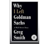 Greg Smith Why I Left Goldman Sachs (Tascabile)