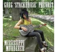 Greg "Stackhouse" Prevost Mississippi Murderer (Vinyl LP)