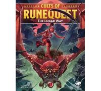 Cults of RuneQuest: The Lunar Way - RuneQuest RPG Hardcover Supplement - 15 Lunar Cults Including the Red Goddess & Crimson Bat - New Lunar Magic System & Lore of the Empire - Glorantha Expansion