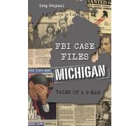 Greg Stejskal FBI Case Files Michigan (Tascabile) True Crime