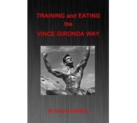 Greg Sushinsky Training and Eating the Vince Gironda Way (Tascabile)