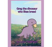 Greg the dinosaur: Who likes bread