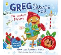 Greg the Sausage Roll The Perfect Present: Discover the laugh out loud NO 1 Sunday Times bestselling series