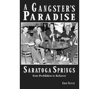 Greg Veitch A Gangster's Paradise - Saratoga Springs from Prohibitio (Tascabile)