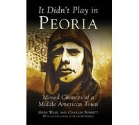 Greg Wahl Charles Bobbitt It Didn't Play in Peoria (Tascabile)