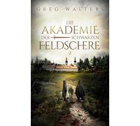 Greg Walters Die Akademie der schwarzen Feldschere 2 (Tascabile)