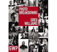 Greg Williams Photo Breakdowns: The Stories Behind 100 Portraits: Volume 1