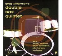 Williamson, Greg Quartet - Double Sax Quintet