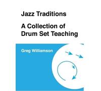 Greg Williamson Jazz Traditions A Collection of Drum Set Teaching (Tascabile)