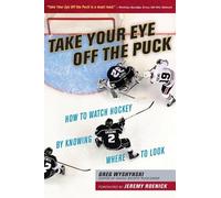 Greg Wyshynski Take Your Eye Off the Puck (Tascabile)