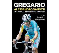 Gregario Alessandro Vanotti. Una vita al servizio dei campioni
