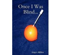 Gregg A. Milliken Once I Was Blind... (Tascabile)