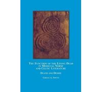 Gregg A Smith The Function of the Living Dead in Medieval Norse and (Tascabile)
