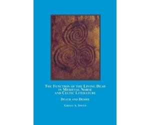 Gregg A Smith The Function of the Living Dead in Medieval Norse and (Tascabile)