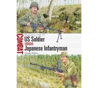 Gregg Adams US Soldier vs Japanese Infantryman (Tascabile) Combat