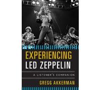 Gregg Akkerman Experiencing Led Zeppelin (Copertina rigida) Listener's Companion