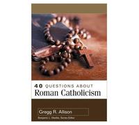 Gregg Allison 40 Questions About Roman Catholicism (Tascabile) 40 Questions