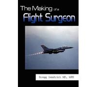 Gregg Bendrick MD MPH The Making of a Flight Surgeon (Copertina rigida)