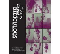 Gregg Bordowitz The AIDS Crisis Is Ridiculous and Other Writings, 19 (Tascabile)